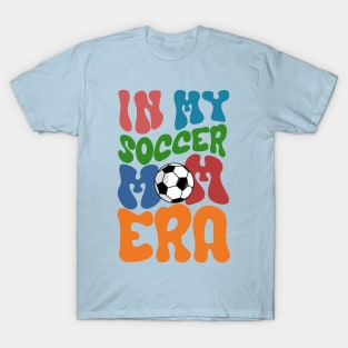 In my soccer mom era soccer mom life T-Shirt